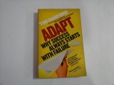 ADAPT - WHY SUCCESS ALWAYS STARTS WITH FAILURE - TIM HARFORD