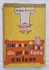 BUCATE ALESE DE PRIN TARA CULESE - sfaturi practice, meniuri - retete vechi romanesti - carte de bucate, gastronomie