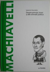 Despre principi, tirani si alte animale politice. Igancio Iturralde Blanco &ndash; Machiavelli