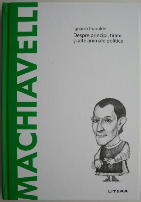 Despre principi, tirani si alte animale politice. Igancio Iturralde Blanco &ndash; Machiavelli