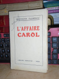 STEPHANE FLORESCO - L&#039;AFFAIRE CAROL / AFACEREA CAROL , PARIS , 1928 *