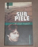 SUB PIELE , MICHEL FABER , 2005, Humanitas