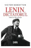 Lenin, dictatorul. Omul si revolutia - Victor Sebestyen