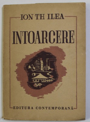 INTOARCERE de ION TH . ILEA , 1942, DEDICATIE * foto