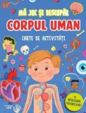 Mă joc și descopăr. Corpul uman. Carte de activități - ***