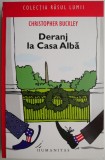 Deranj la Casa Alba - Christopher Buckley - Roman Beletristica