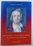 Carte Receptarea lui Heinrich Heine in literatura romana de Mihaela Cristea, 2015, Ars Docendi, 299 pagini, coperta brosata, dedicatie