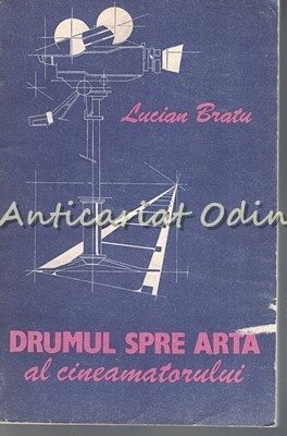 Drumul Spre Arta Al Cineamatorului - Lucian Bratu foto