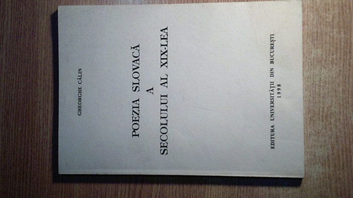 Poezia slovaca a secolului al XIX-lea -Gheorghe Calin (Ed. Univ. Bucuresti 1998)