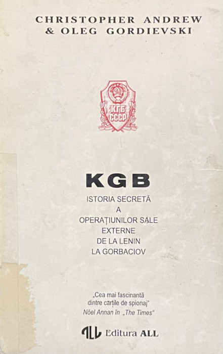 KGB - ISTORIA SECRETA A OPERATIUNILOR EXTERNE DE LA LENIN LA GORBACIOV