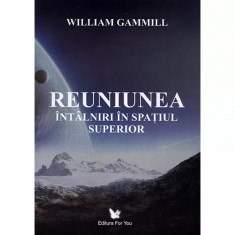 Reuniunea. Intalniri in spatiul superior - William Gammill foto