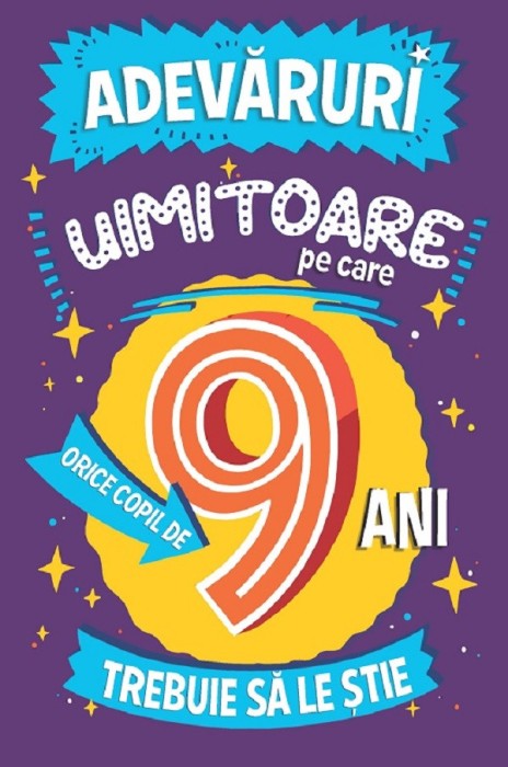 Adevaruri Uimitoare Pe Care Orice Copil De 9 Ani Trebuie Sa Le Stie, Catherine Brereton - Editura Paralela 45