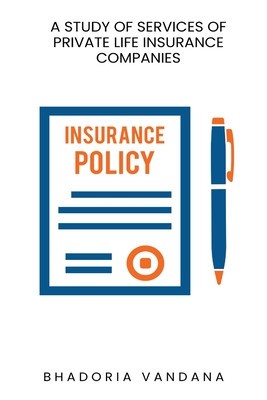 A study of services of private life insurance companies