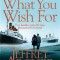 Jeffrey Archer - Be Careful What You Wish For ( THE CLIFTON CHRONICLES # 4 )