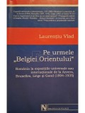 Laurentiu Vlad - Pe urmele Belgiei Orientului (Editia: 2004)