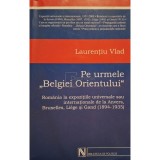 Laurentiu Vlad - Pe urmele Belgiei Orientului (Editia: 2004)