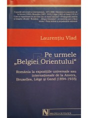 Laurentiu Vlad - Pe urmele Belgiei Orientului (Editia: 2004) foto