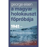 A magyar holokauszt főpr&oacute;b&aacute;ja - George Eisen