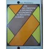 CAI DE CRESTERE A EFICIENTEI ECONOMICE IN INDUSTRIA CHIMICA-ION PETRESCU-231990