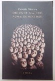 ORIUNDE MA DUC , NUMAI DE MINE DAU de VALENTIN NICOLAU 2015