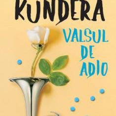 Valsul de adio - Milan Kundera