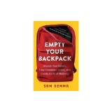 Empty Your Backpack: Unpack Your Beliefs, Take Consistent Action, and Create a Life of Meaning