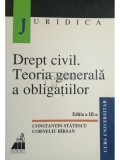 Constantin Statescu - Drept civil. Teoria generala a obligatiilor (ed. III) (Editia: 2000)