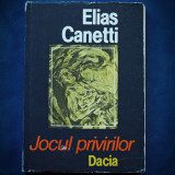 JOCUL PRIVIRILOR - ELIAS CANETTI - DACIA