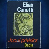 JOCUL PRIVIRILOR - ELIAS CANETTI - DACIA