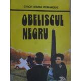 OBELISCUL NEGRU-ERICH MARIA REMARQUE-219236