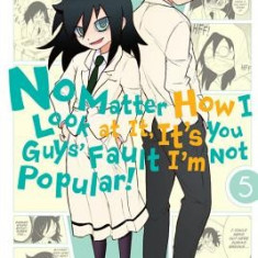 No Matter How I Look at It, It's You Guys' Fault I'm Not Popular!, Vol. 5