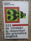 333 DE INTREBARI SI RASPUNSURI DIN GRAMATICA ENGLEZA de LEON LEVITCHI