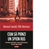 Cum sa prinzi un spion rus. Povestea adevarata a unui civil american devenit agent dublu Naveed Jamali, Ellis Henican