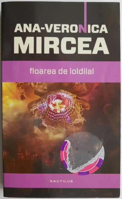 Floarea de loldilal &ndash; Ana-Veronica Mircea