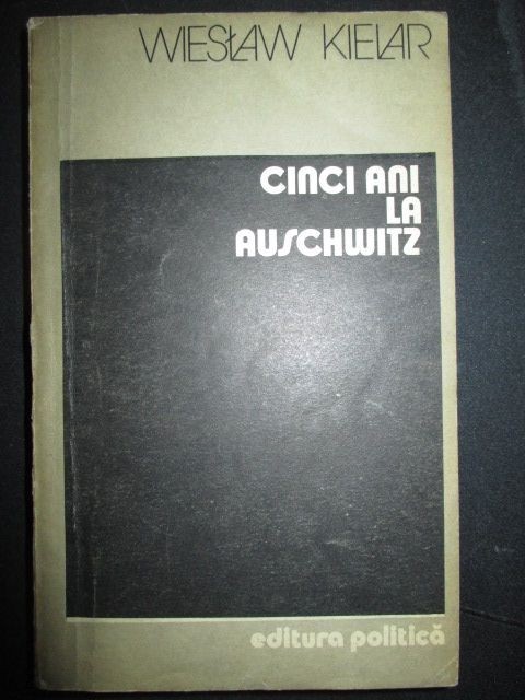 Cinci ani la Auschwitz Wieslaw Kielar