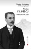 Cartea Nicolae Filipescu: Primar al Bucurestiului - Autor Dragos Lucian Tigau, Editura Vremea, 2023, Stiinte Umaniste