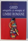 GHID ORTOGRAFIC SI ORTOEPIC AL LIMBII ROMANE - EXERCITII , TESTE , SOLUTII de GH. N . VASILACHE , 2006