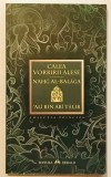 Calea Vorbirii Alese - Nahg Al-Balaga, &#039;Ali Bin Abi Talib - Carte Islam, Editura Herald, 2012