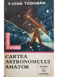 Ioan Todoran - Cartea astronomului amator (editia 1983)