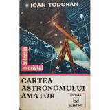 Ioan Todoran - Cartea astronomului amator (editia 1983)