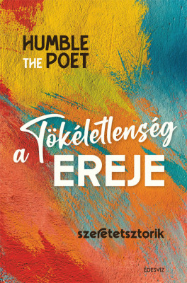 A t&amp;ouml;k&amp;eacute;letlens&amp;eacute;g ereje - Humble the Poet foto