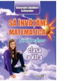 Sa invatam matematica fara profesor. Clasa a VII-a