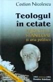 Costion Nicolescu - Teologul in cetate. Parintele Staniloae si aria politicii