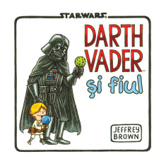 Star Wars. Darth Vader si fiul - JEFFREY BROWN benzi desenate