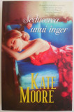 Seducerea unui inger &ndash; Kate Moore