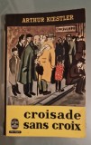 Coisade sans croix / Arthur Koestler