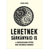 Lehetnek s&aacute;rk&aacute;nyaid is - A fant&aacute;ziavil&aacute;gok &eacute;p&iacute;t&eacute;se mint kultur&aacute;lis gyakorlat - Keserű J&oacute;zsef