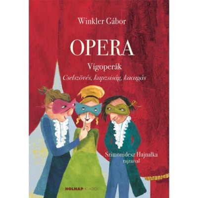Opera - V&amp;iacute;goper&amp;aacute;k - Cselsz&amp;ouml;v&amp;eacute;s. kapzsis&amp;aacute;g, kacag&amp;aacute;s - Winkler G&amp;aacute;bor foto