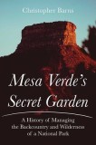 Mesa Verde's Secret Garden: A History of Managing the Backcountry and Wilderness of a National Park