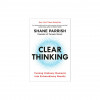 Clear Thinking: Turning Ordinary Moments Into Extraordinary Results